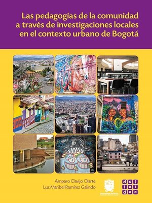 cover image of Las pedagogías de la comunidad a través de investigaciones locales en el contexto urbano de Bogotá